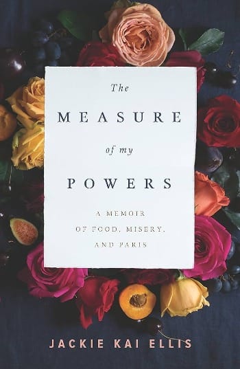 The Measure of My Powers: A Memoir of Food, Misery and Paris