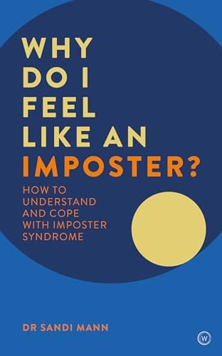 Why Do I Feel Like An Imposter? How To Understand And Cope With Imposter Syndrome