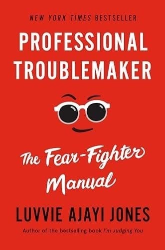 Professional Troublemaker: The Fear Fighter Manual
